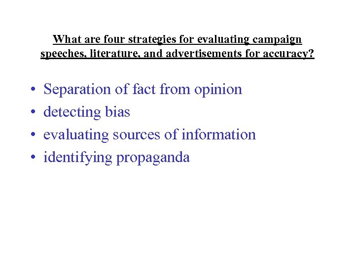 What are four strategies for evaluating campaign speeches, literature, and advertisements for accuracy? •