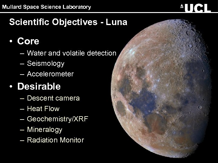 Mullard Space Science Laboratory Scientific Objectives - Luna • Core – Water and volatile