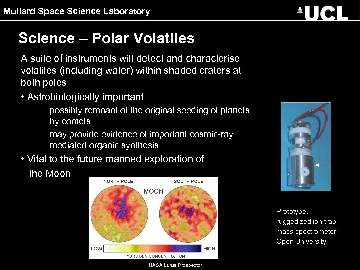 Mullard Space Science Laboratory Science – Polar Volatiles A suite of instruments will detect