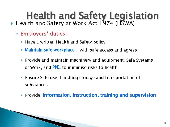  Health and Safety Legislation Health and Safety at Work Act 1974 (HSWA) ◦