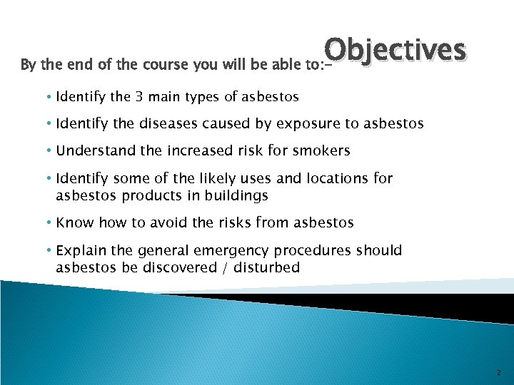 Objectives By the end of the course you will be able to: • Identify