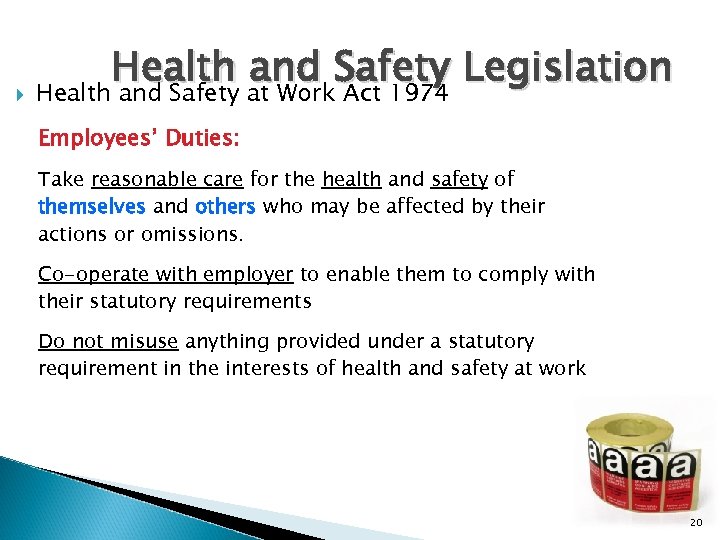 Health and Safety Legislation Health and Safety at Work Act 1974 Employees’ Duties: Take