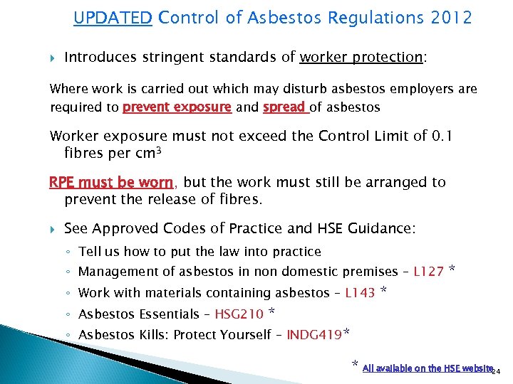 UPDATED Control of Asbestos Regulations 2012 Introduces stringent standards of worker protection: Where work