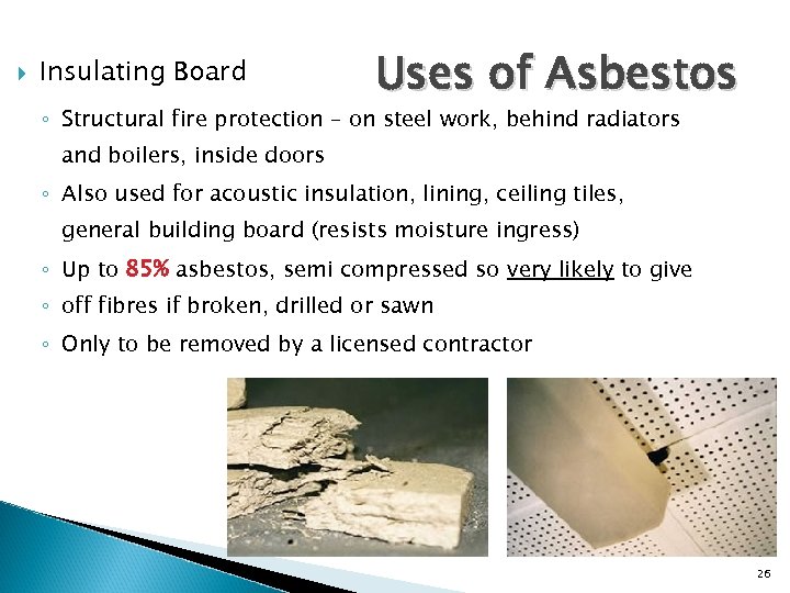  Insulating Board Uses of Asbestos ◦ Structural fire protection – on steel work,