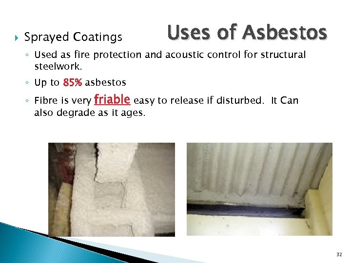  Sprayed Coatings Uses of Asbestos ◦ Used as fire protection and acoustic control