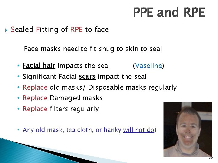 PPE and RPE Sealed Fitting of RPE to face Face masks need to fit