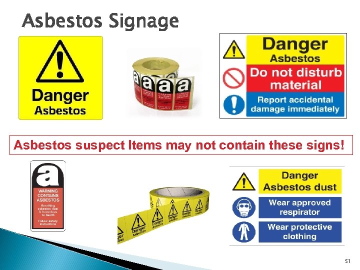 Asbestos Signage Asbestos suspect Items may not contain these signs! 51 