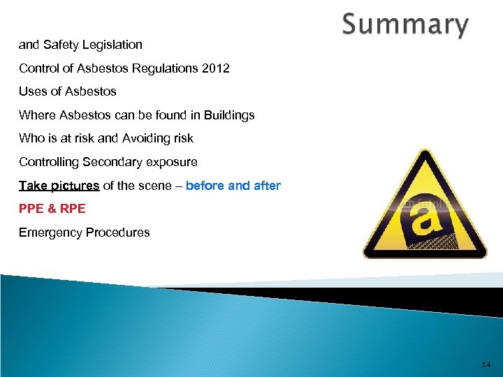 and Safety Legislation Control of Asbestos Regulations 2012 Uses of Asbestos Where Asbestos can