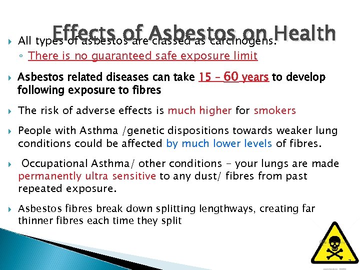  Effects of Asbestos on Health All types of asbestos are classed as carcinogens.