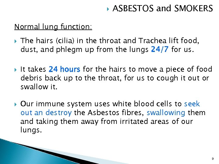  ASBESTOS and SMOKERS Normal lung function: The hairs (cilia) in the throat and