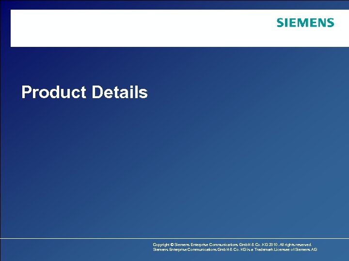 Product Details Copyright © Siemens Enterprise Communications Gmb. H & Co. KG 2010. All