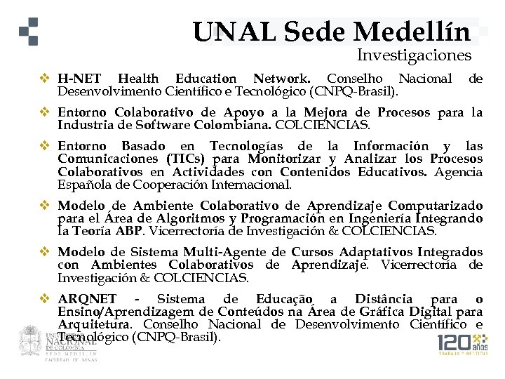UNAL Sede Medellín Investigaciones v H-NET Health Education Network. Conselho Nacional Desenvolvimento Científico e