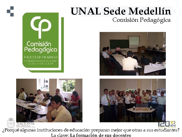UNAL Sede Medellín Comisión Pedagógica ¿Porqué algunas instituciones de educación preparan mejor que otras