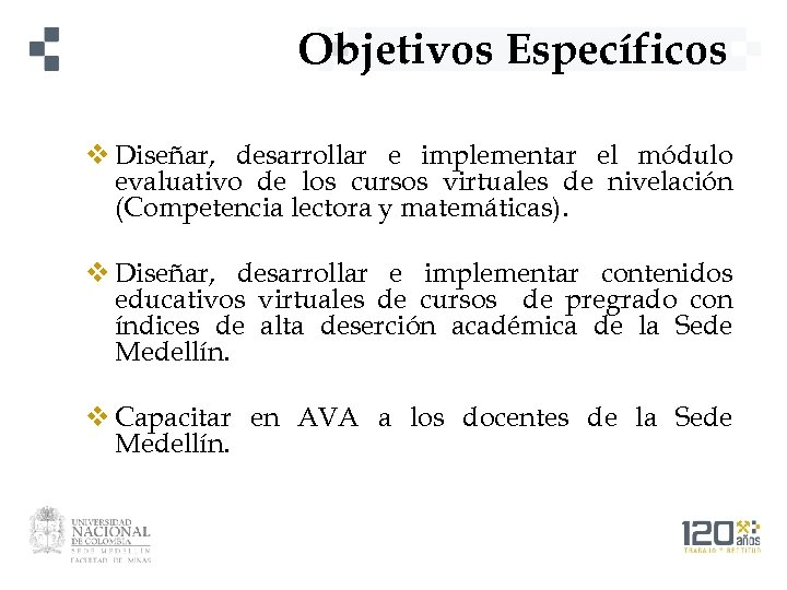 Objetivos Específicos v Diseñar, desarrollar e implementar el módulo evaluativo de los cursos virtuales