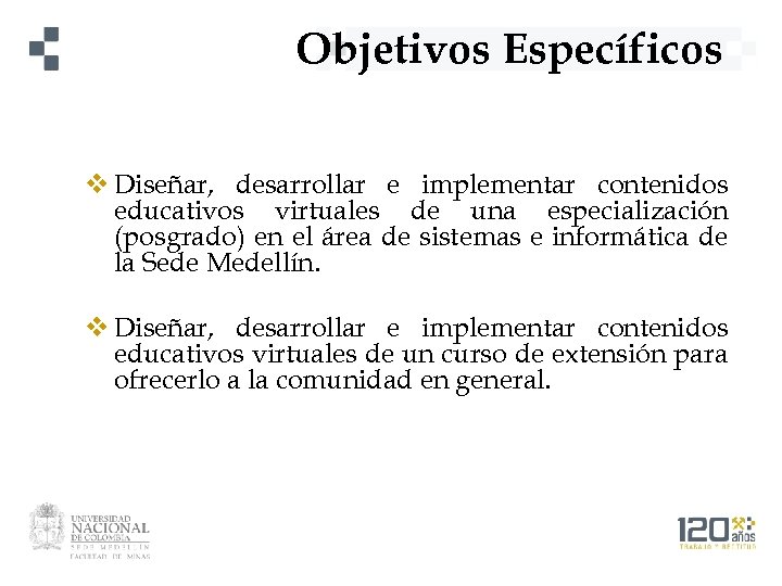 Objetivos Específicos v Diseñar, desarrollar e implementar contenidos educativos virtuales de una especialización (posgrado)