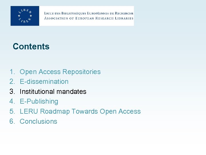 Contents 1. 2. 3. 4. 5. 6. Open Access Repositories E-dissemination Institutional mandates E-Publishing