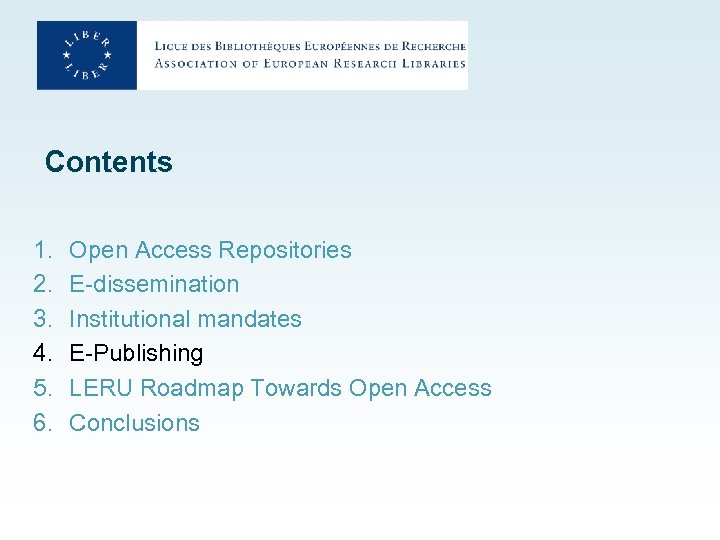 Contents 1. 2. 3. 4. 5. 6. Open Access Repositories E-dissemination Institutional mandates E-Publishing