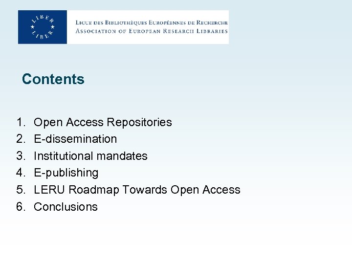 Contents 1. 2. 3. 4. 5. 6. Open Access Repositories E-dissemination Institutional mandates E-publishing