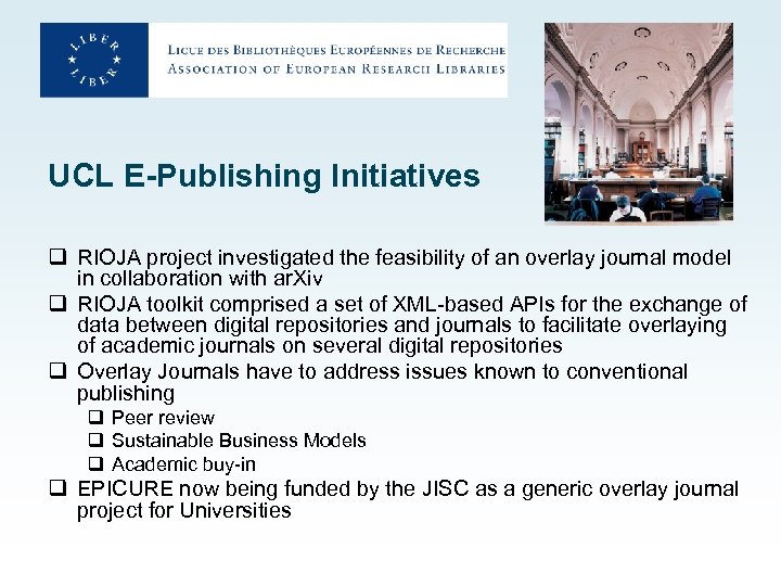 UCL E-Publishing Initiatives q RIOJA project investigated the feasibility of an overlay journal model