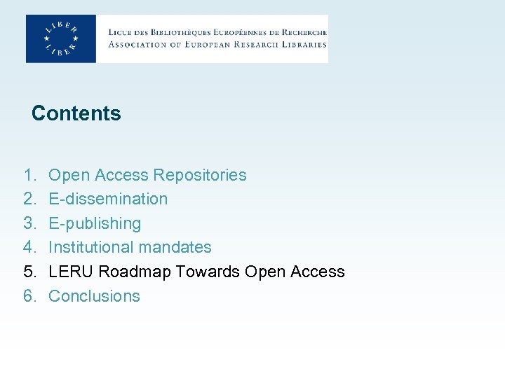 Contents 1. 2. 3. 4. 5. 6. Open Access Repositories E-dissemination E-publishing Institutional mandates