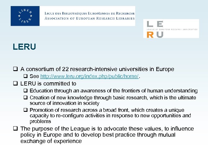 LERU q A consortium of 22 research-intensive universities in Europe q See http: //www.