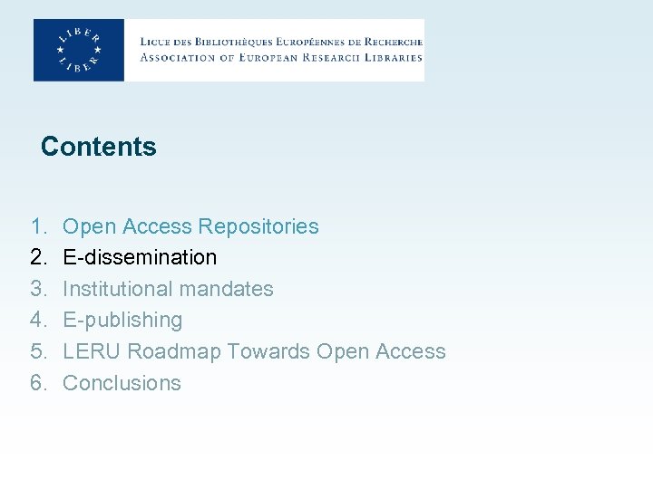 Contents 1. 2. 3. 4. 5. 6. Open Access Repositories E-dissemination Institutional mandates E-publishing