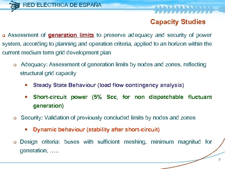 RED ELÉCTRICA DE ESPAÑA Capacity Studies q Assessment of generation limits to preserve adequacy