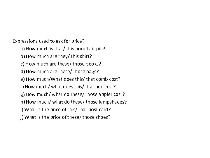 Expressions used to ask for price? a) How much is that/ this horn hair