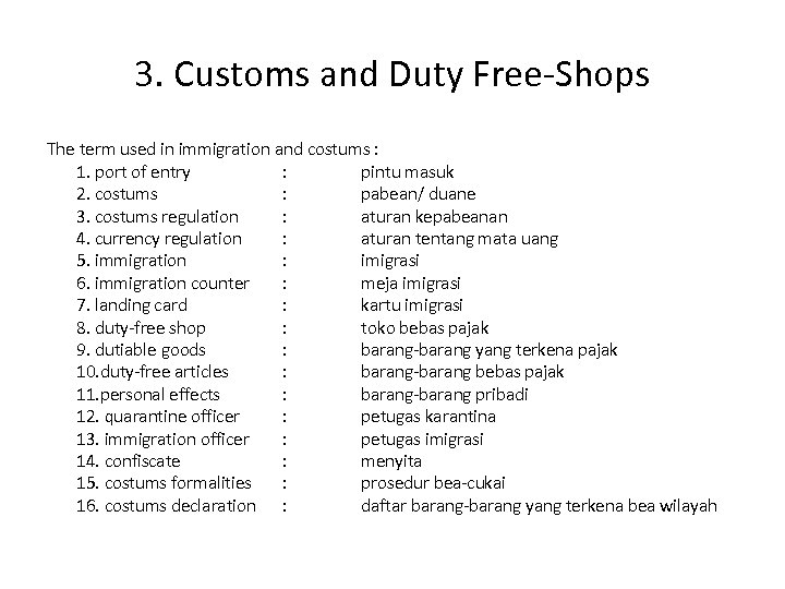 3. Customs and Duty Free-Shops The term used in immigration and costums : 1.