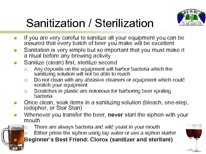 Sanitization / Sterilization n If you are very careful to sanitize all your equipment