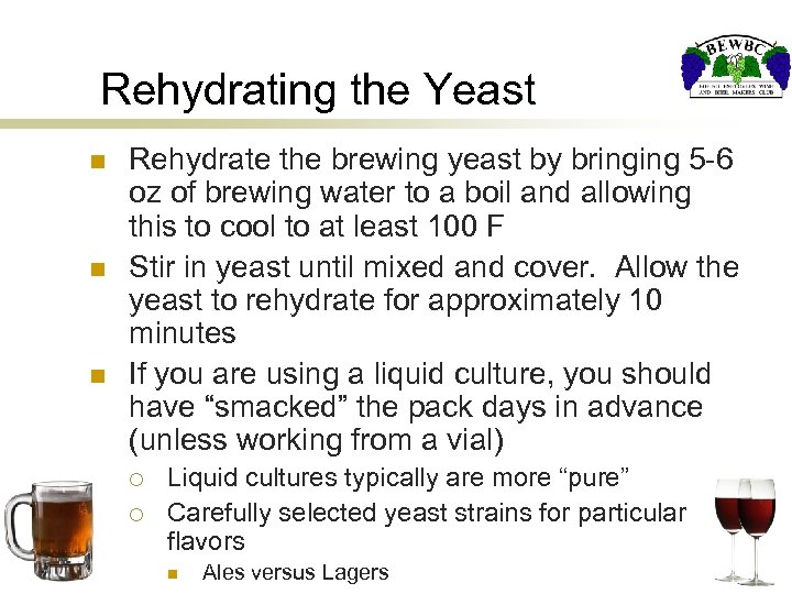 Rehydrating the Yeast n n n Rehydrate the brewing yeast by bringing 5 -6
