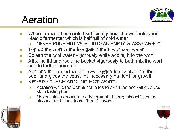 Aeration n When the wort has cooled sufficiently pour the wort into your plastic
