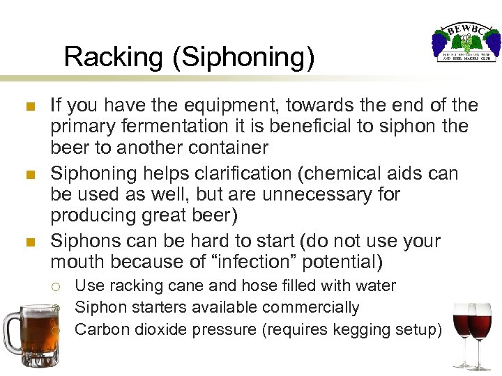Racking (Siphoning) n n n If you have the equipment, towards the end of