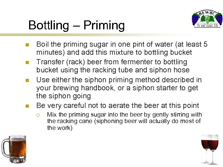 Bottling – Priming n n Boil the priming sugar in one pint of water