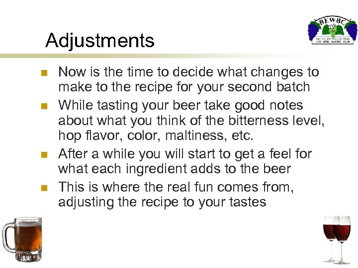 Adjustments n n Now is the time to decide what changes to make to