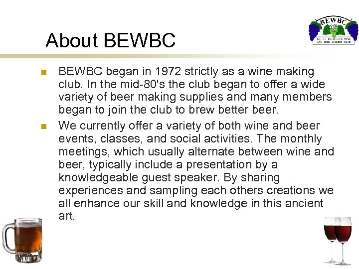 About BEWBC n n BEWBC began in 1972 strictly as a wine making club.