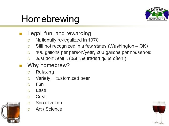 Homebrewing n Legal, fun, and rewarding ¡ ¡ n Nationally re-legalized in 1978 Still