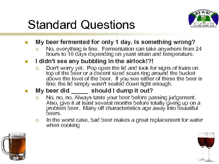 Standard Questions n My beer fermented for only 1 day. Is something wrong? ¡