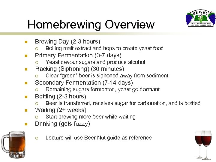 Homebrewing Overview n Brewing Day (2 -3 hours) ¡ n Primary Fermentation (3 -7
