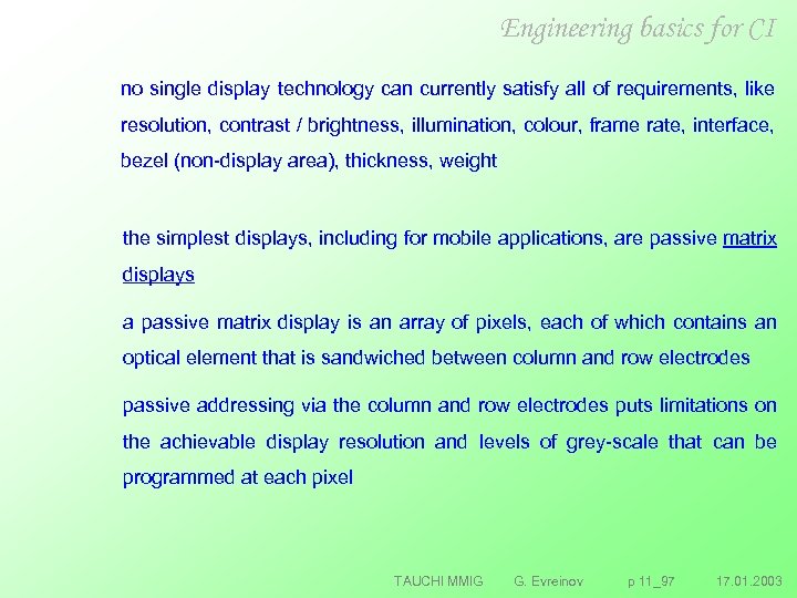 Engineering basics for CI no single display technology can currently satisfy all of requirements,