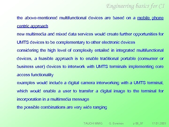 Engineering basics for CI the above mentioned multifunctional devices are based on a mobile