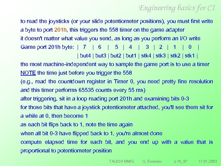 Engineering basics for CI to read the joysticks (or your slide potentiometer positions), you