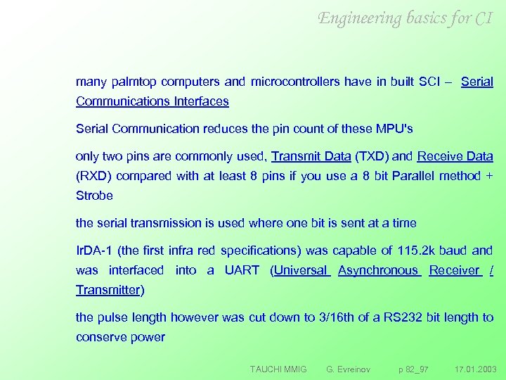 Engineering basics for CI many palmtop computers and microcontrollers have in built SCI –