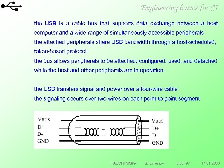 Engineering basics for CI the USB is a cable bus that supports data exchange