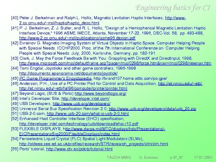 Engineering basics for CI [40] Peter J. Berkelman and Ralph L. Hollis, Magnetic Levitation
