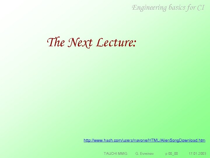 Engineering basics for CI The Next Lecture: http: //www. hash. com/users/navone/HTML/Alien. Song. Download. htm