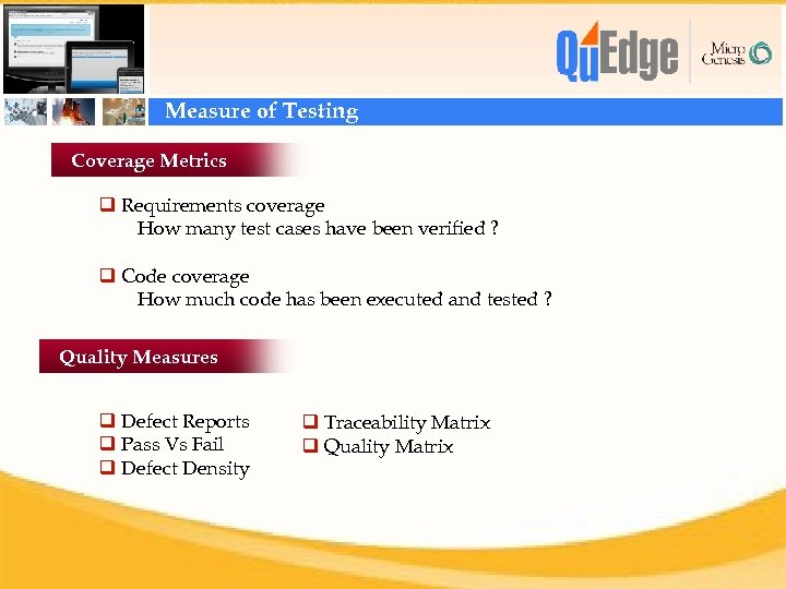 Measure of Testing Coverage Metrics q Requirements coverage How many test cases have been