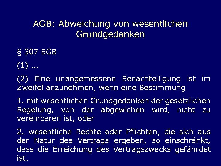 AGB: Abweichung von wesentlichen Grundgedanken § 307 BGB (1). . . (2) Eine unangemessene