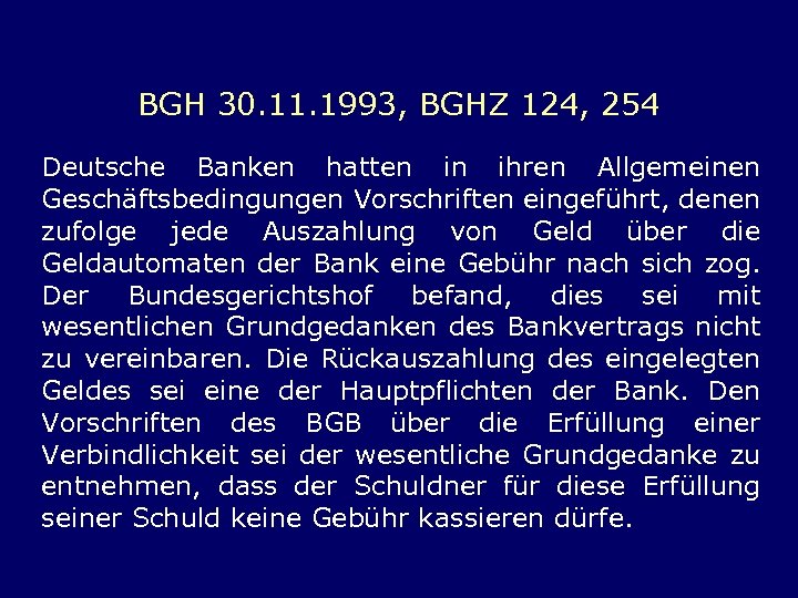 BGH 30. 11. 1993, BGHZ 124, 254 Deutsche Banken hatten in ihren Allgemeinen Geschäftsbedingungen