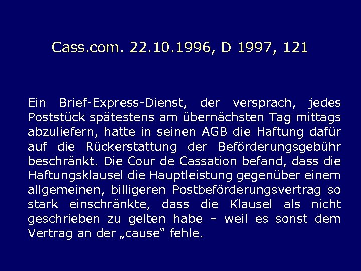 Cass. com. 22. 10. 1996, D 1997, 121 Ein Brief-Express-Dienst, der versprach, jedes Poststück